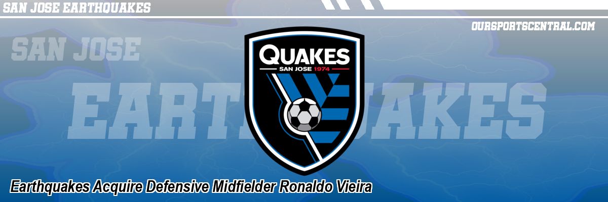 Earthquakes Acquire Defensive Midfielder Ronaldo Vieira