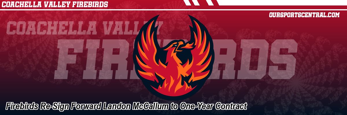 Firebirds Re-Sign Forward Landon McCallum to One-Year Contract