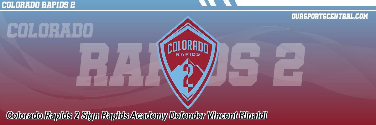 Colorado Rapids 2 Sign Rapids Academy Defender Vincent Rinaldi
