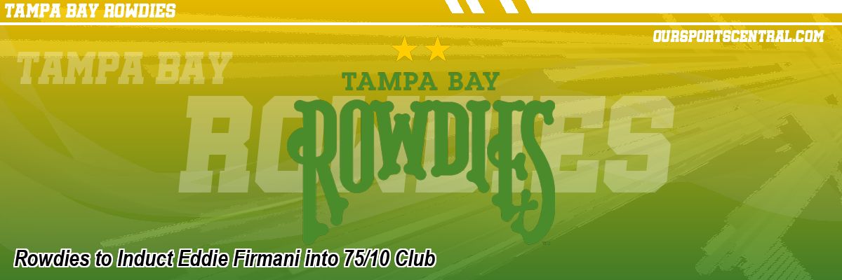 Rowdies to Induct Eddie Firmani into 75/10 Club