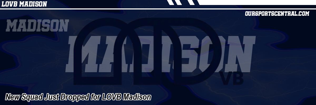 New Squad Just Dropped for LOVB Madison