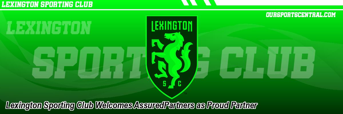 Lexington Sporting Club Welcomes AssuredPartners as Proud Partner