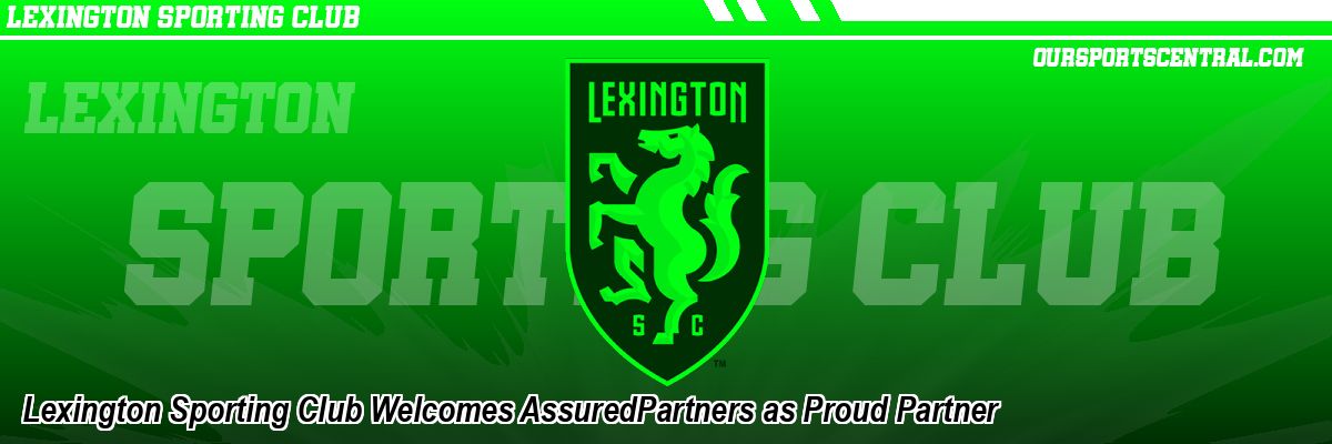 Lexington Sporting Club Welcomes AssuredPartners as Proud Partner