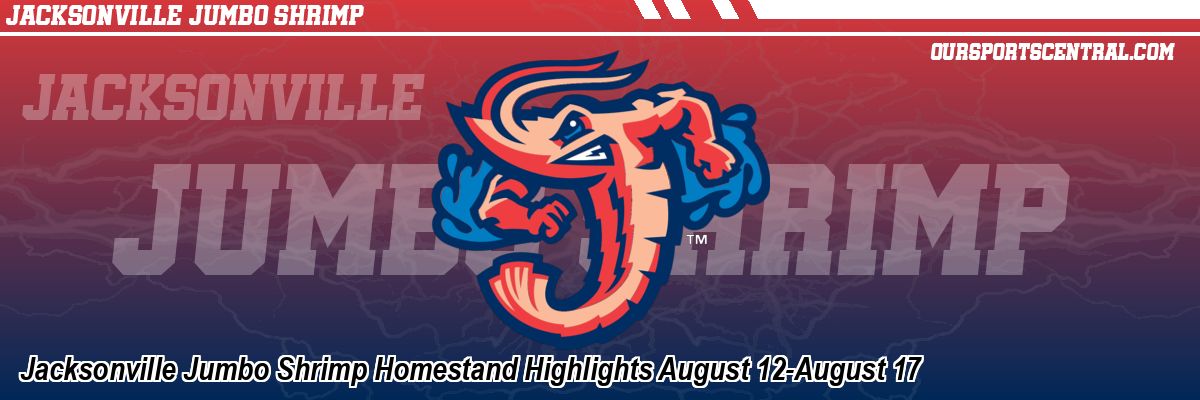 Jacksonville Jumbo Shrimp Homestand Highlights August 12-August 17
