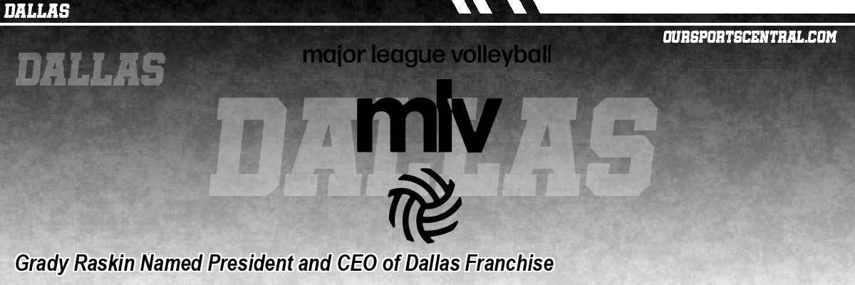 Grady Raskin Named President and CEO of Dallas Franchise