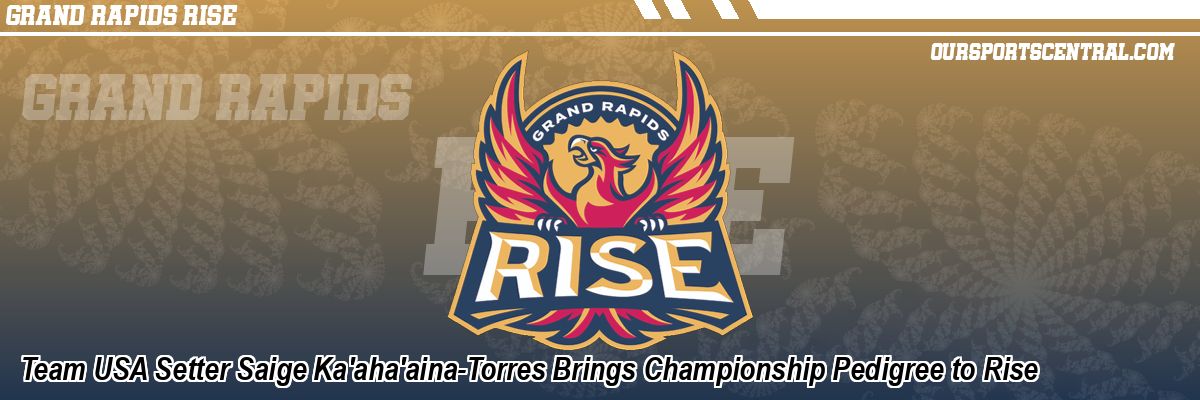 Team USA Setter Saige Ka'aha'aina-Torres Brings Championship Pedigree to Rise