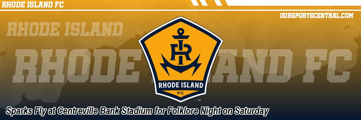 Sparks Fly at Centreville Bank Stadium for Folklore Night on Saturday