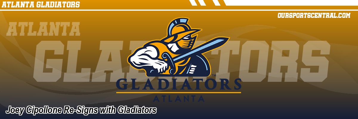 Joey Cipollone Re-Signs with Gladiators