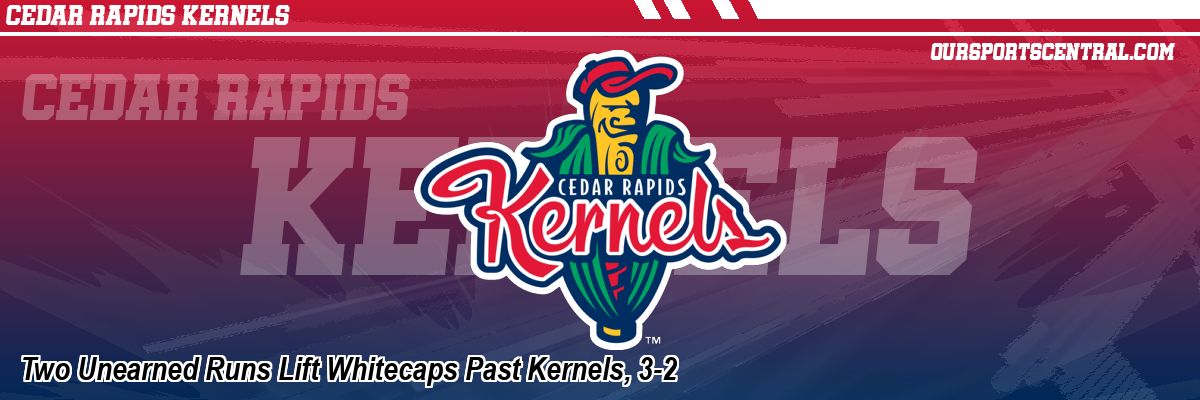 Two Unearned Runs Lift Whitecaps Past Kernels, 3-2