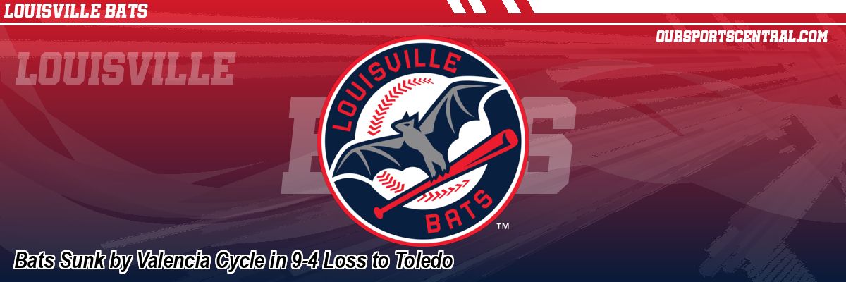 Bats Sunk by Valencia Cycle in 9-4 Loss to Toledo
