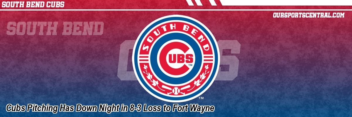 Cubs Pitching Has Down Night in 8-3 Loss to Fort Wayne