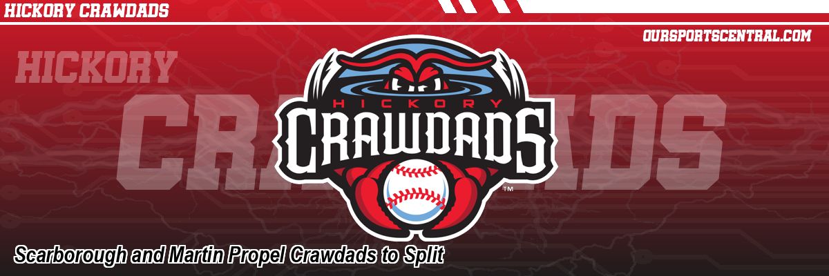 Scarborough and Martin Propel Crawdads to Split
