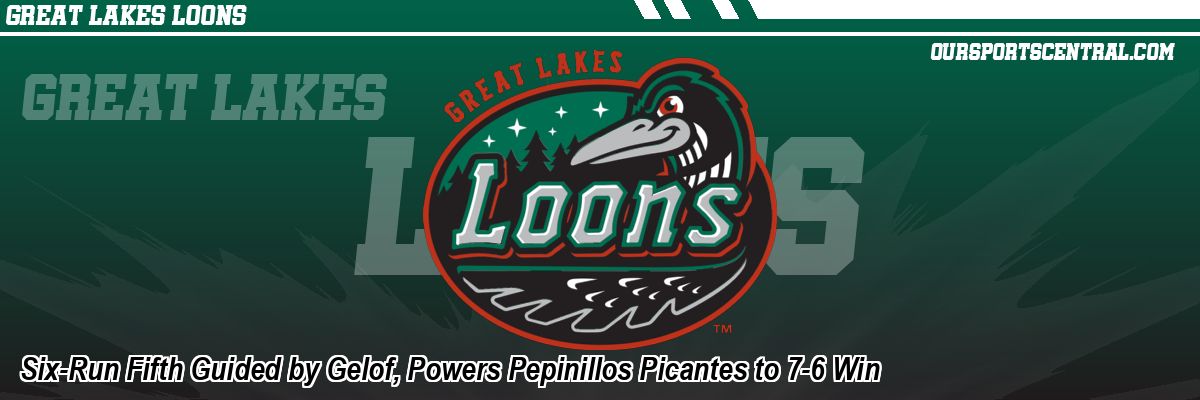 Six-Run Fifth Guided by Gelof, Powers Pepinillos Picantes to 7-6 Win