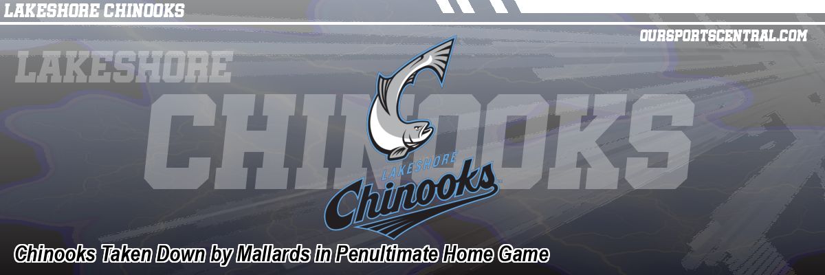 Chinooks Taken Down by Mallards in Penultimate Home Game