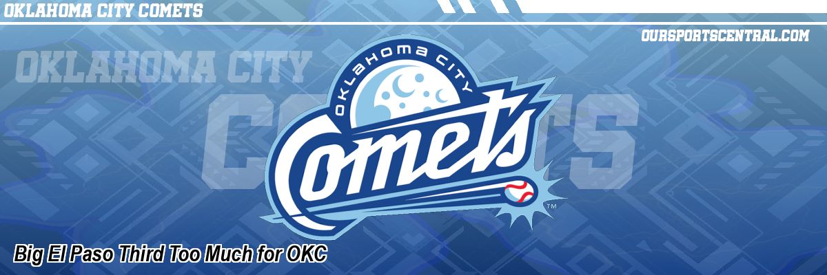 Big El Paso Third Too Much for OKC