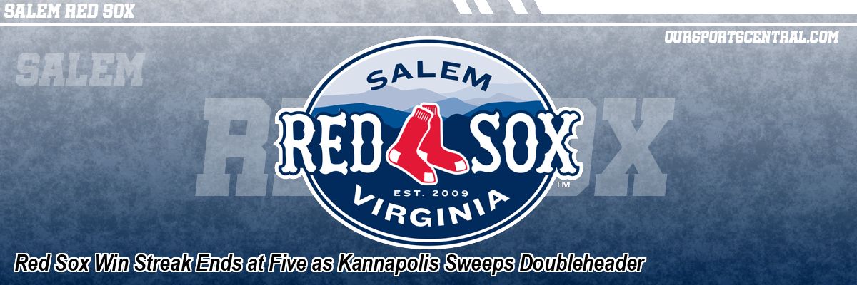 Red Sox Win Streak Ends at Five as Kannapolis Sweeps Doubleheader