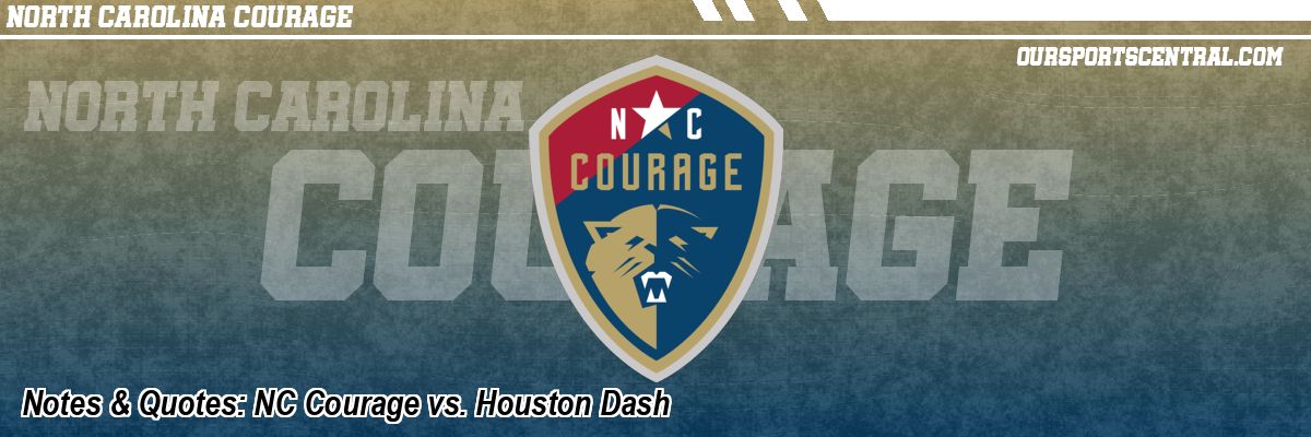 Notes & Quotes: NC Courage vs. Houston Dash