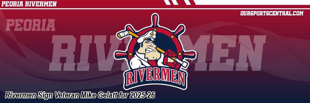 Rivermen Sign Veteran Mike Gelatt for 2025-26