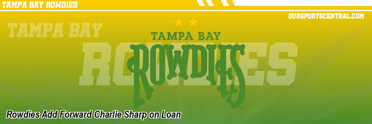 Rowdies Add Forward Charlie Sharp on Loan