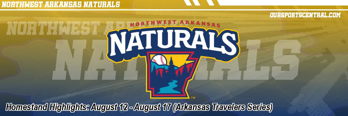 Homestand Highlights: August 12 - August 17 (Arkansas Travelers Series)