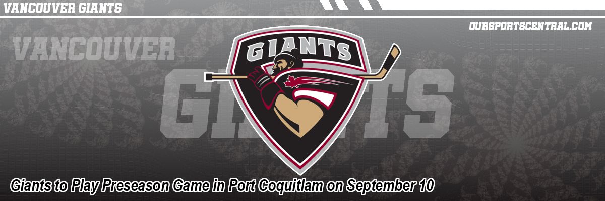 Giants to Play Preseason Game in Port Coquitlam on September 10