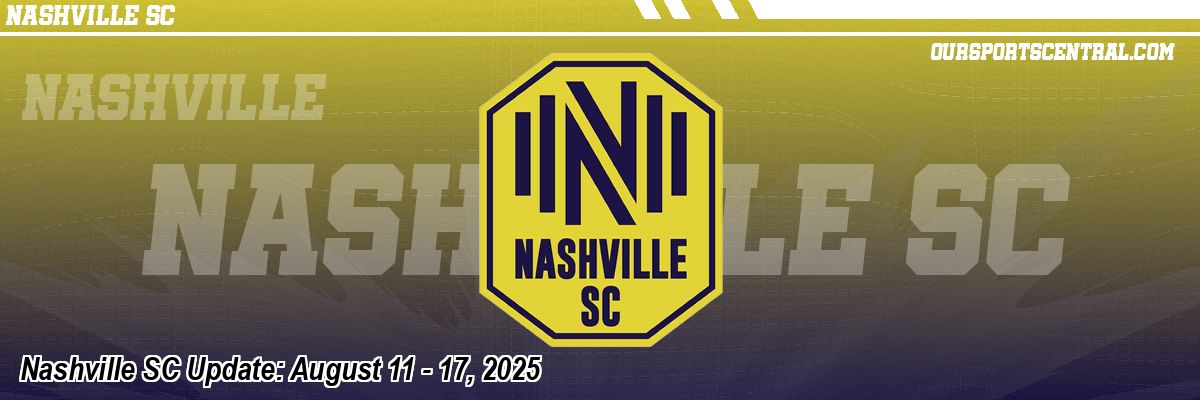 Nashville SC Update: August 11 - 17, 2025