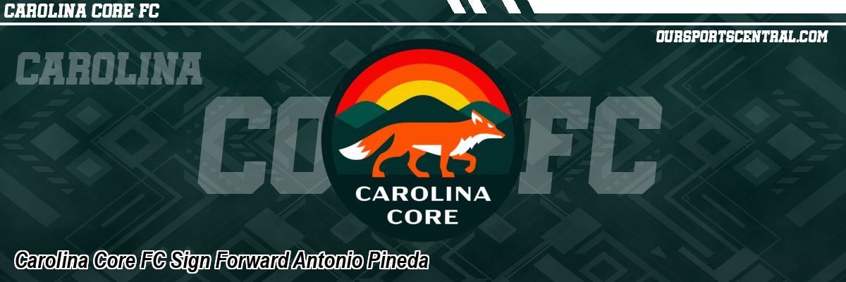 Carolina Core FC Sign Forward Antonio Pineda