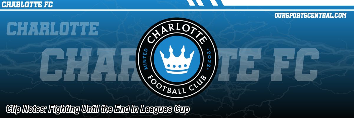 Clip Notes: Fighting Until the End in Leagues Cup