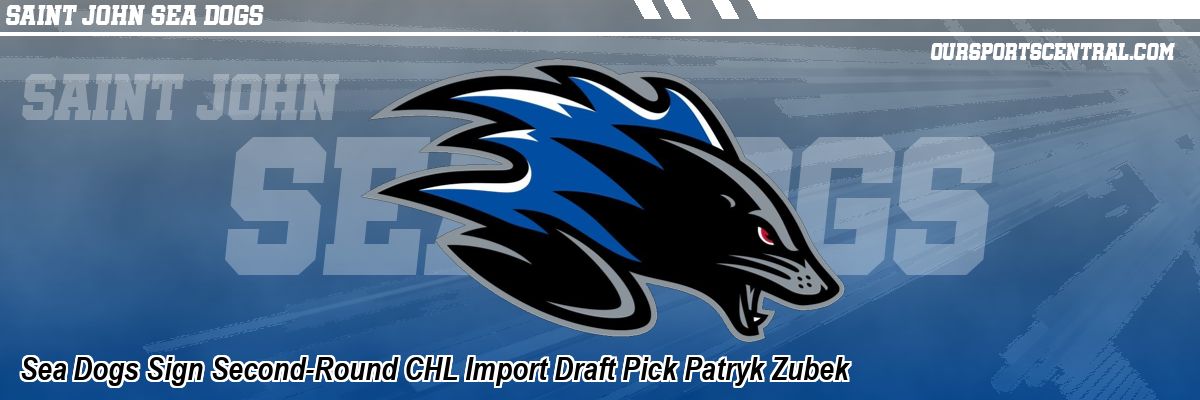 Sea Dogs Sign Second-Round CHL Import Draft Pick Patryk Zubek