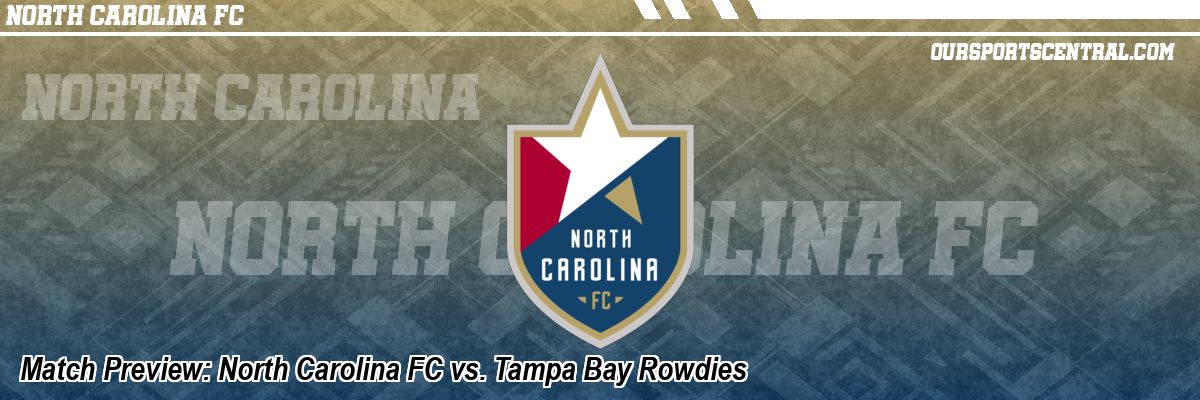 Match Preview: North Carolina FC vs. Tampa Bay Rowdies