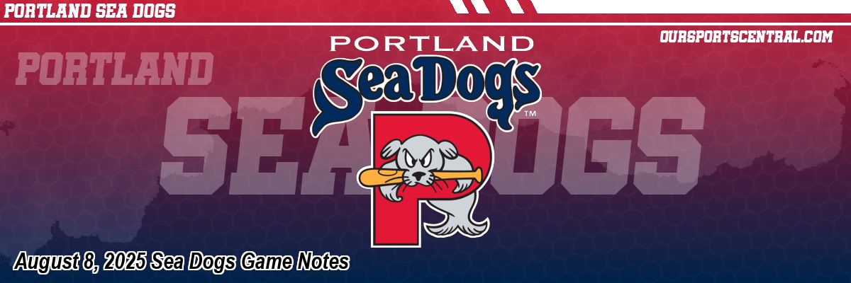 August 8, 2025 Sea Dogs Game Notes