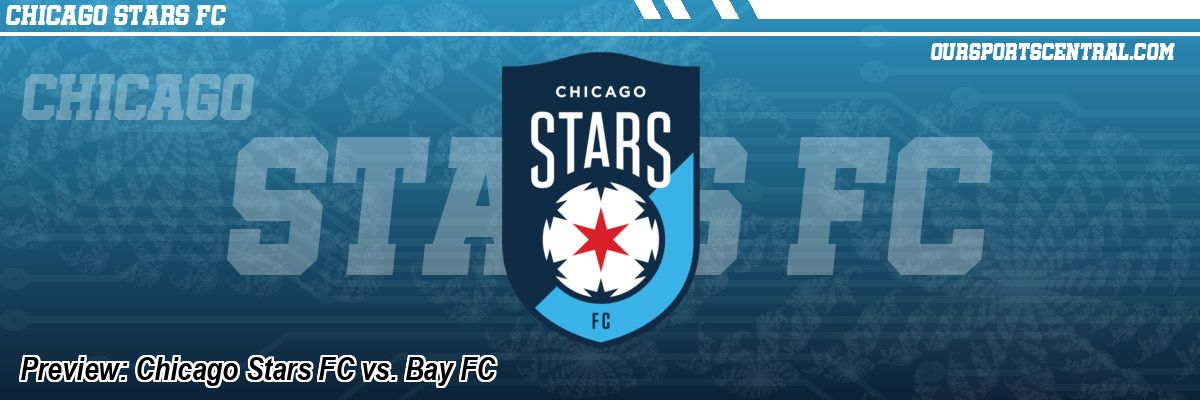 Preview: Chicago Stars FC vs. Bay FC