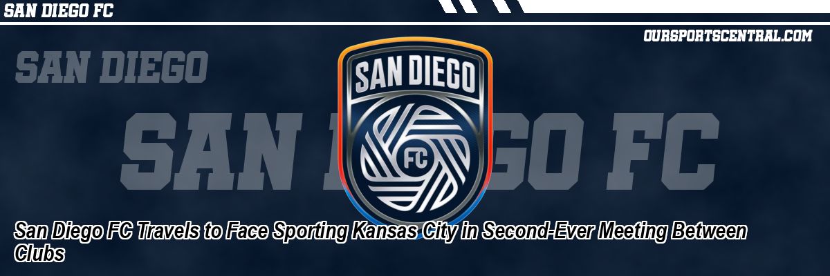 San Diego FC Travels to Face Sporting Kansas City in Second-Ever Meeting Between Clubs