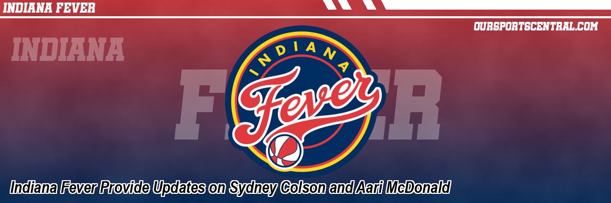 Indiana Fever Provide Updates on Sydney Colson and Aari McDonald