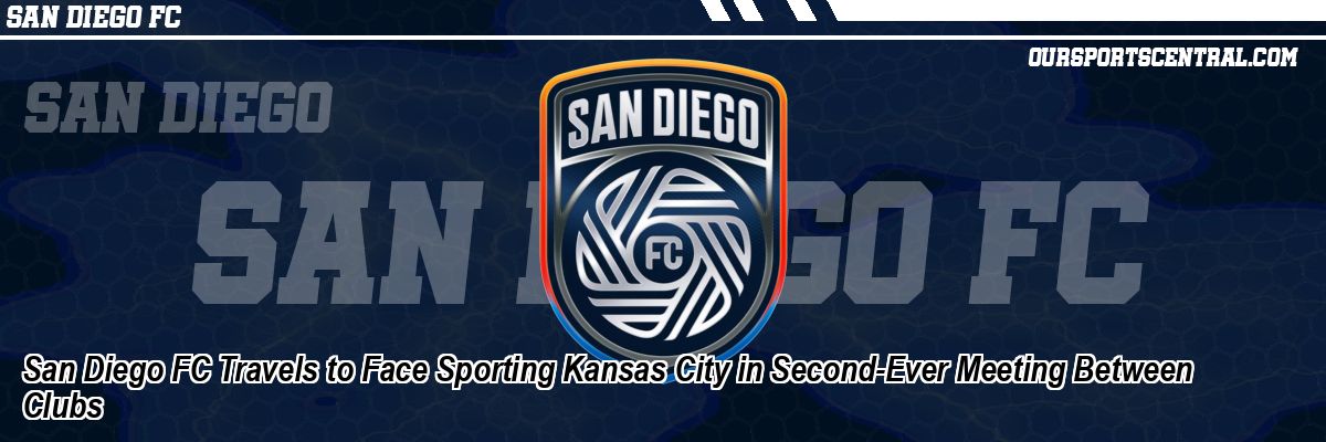 San Diego FC Travels to Face Sporting Kansas City in Second-Ever Meeting Between Clubs