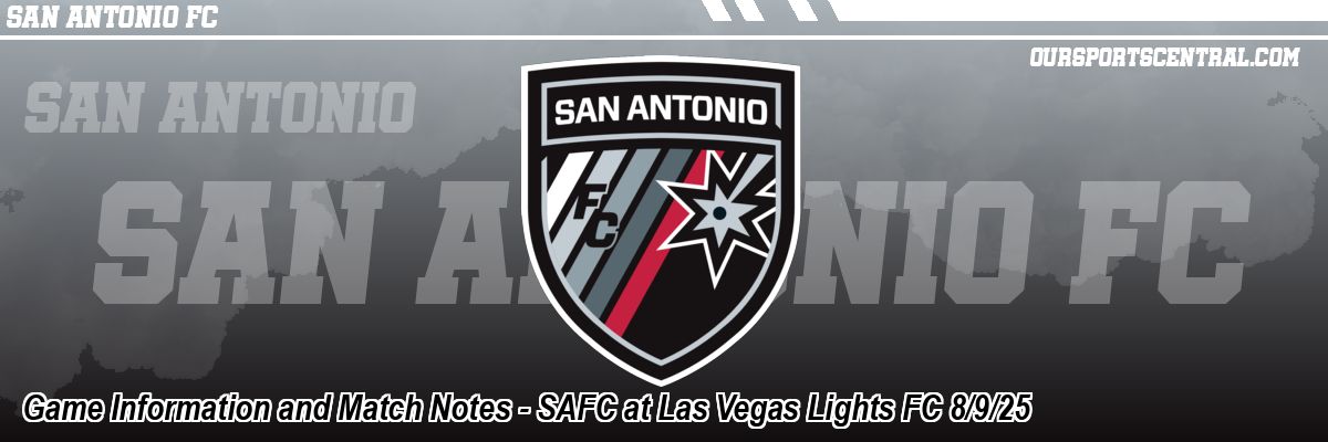 Game Information and Match Notes - SAFC at Las Vegas Lights FC 8/9/25