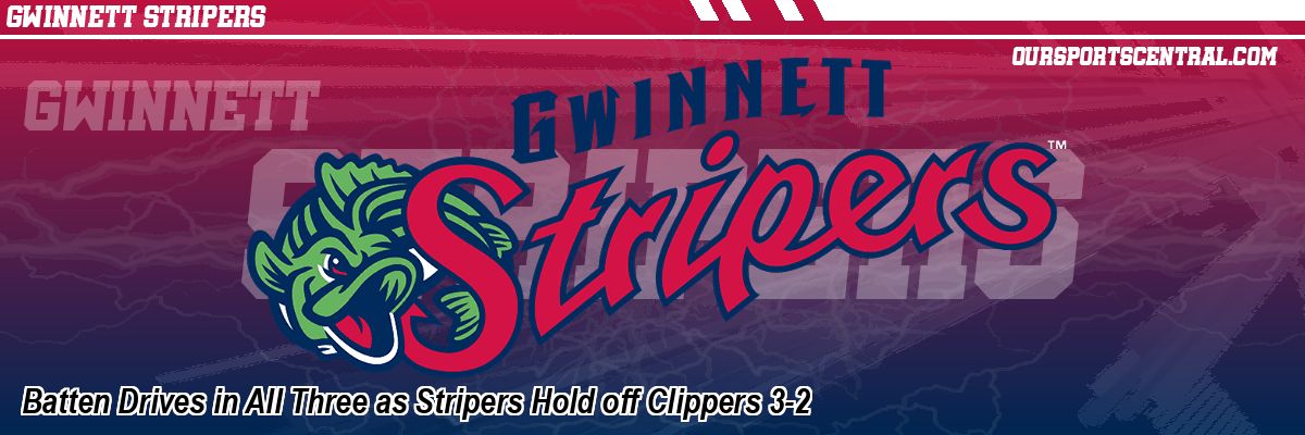 Batten Drives in All Three as Stripers Hold off Clippers 3-2