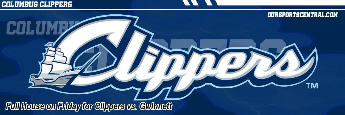 Full House on Friday for Clippers vs. Gwinnett