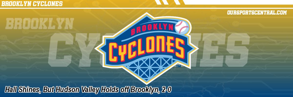 Hall Shines, But Hudson Valley Holds off Brooklyn, 2-0