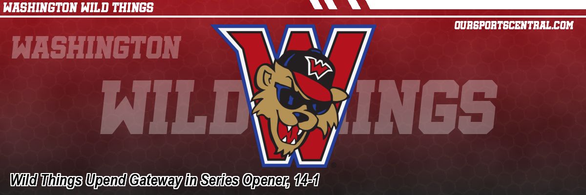 Wild Things Upend Gateway in Series Opener, 14-1