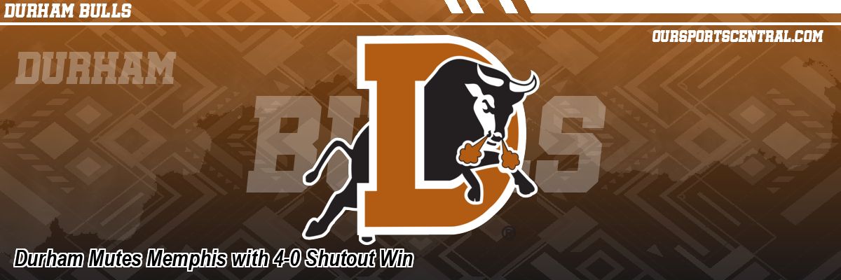 Durham Mutes Memphis with 4-0 Shutout Win