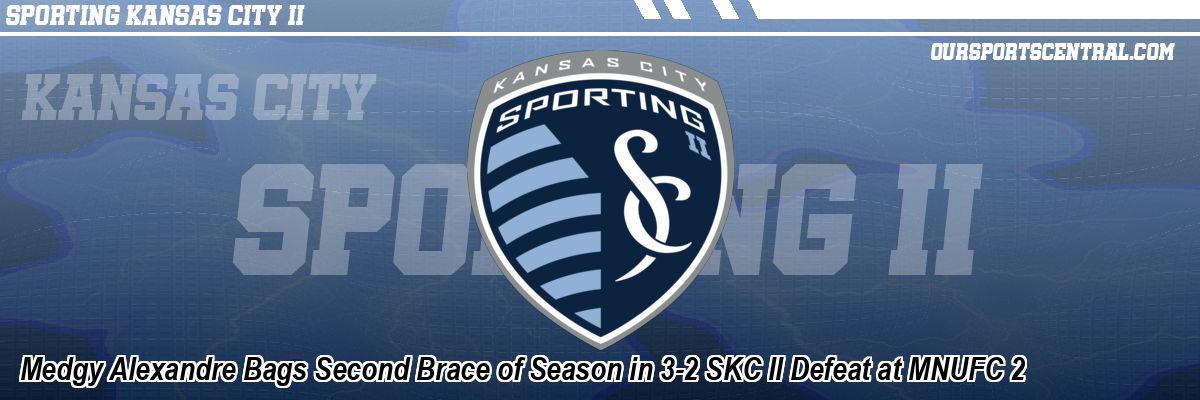 Medgy Alexandre Bags Second Brace of Season in 3-2 SKC II Defeat at MNUFC 2
