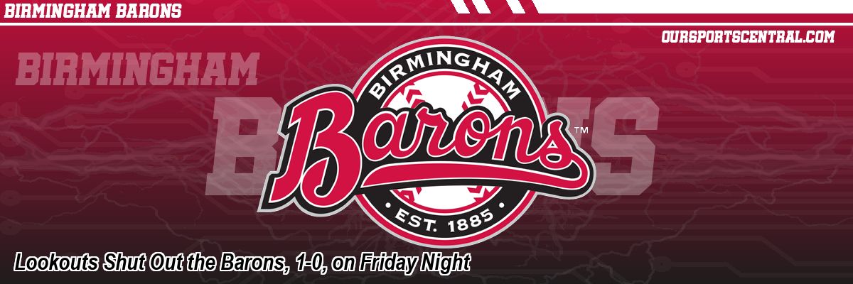 Lookouts Shut Out the Barons, 1-0, on Friday Night