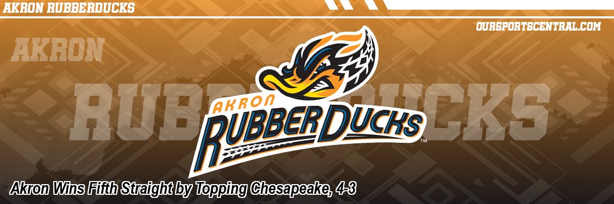 Akron Wins Fifth Straight by Topping Chesapeake, 4-3