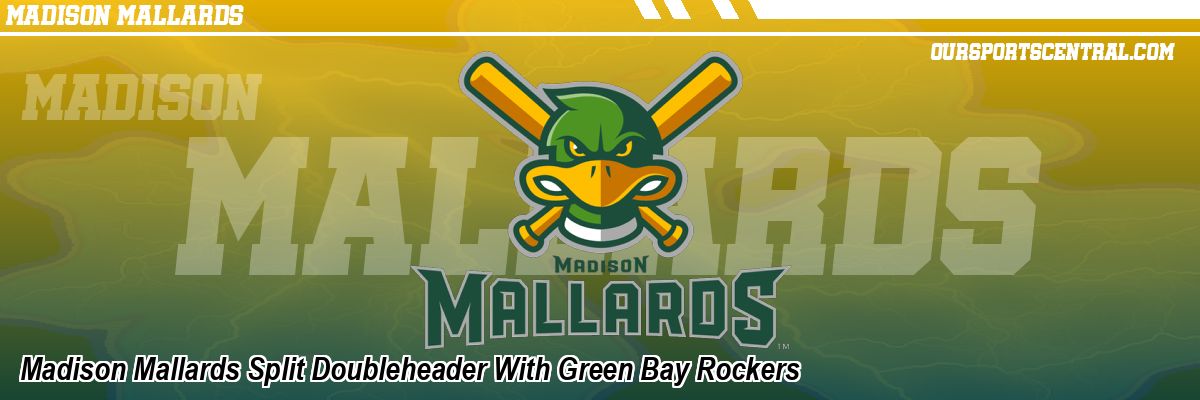 Madison Mallards Split Doubleheader With Green Bay Rockers