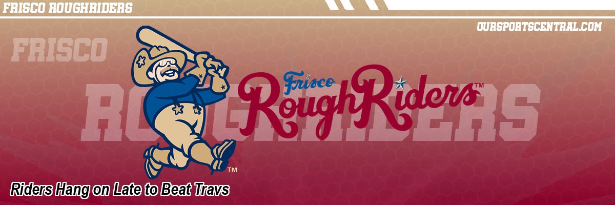 Riders Hang on Late to Beat Travs