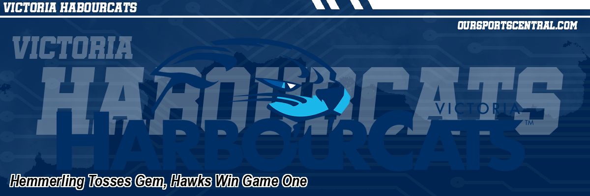 Hemmerling Tosses Gem, Hawks Win Game One