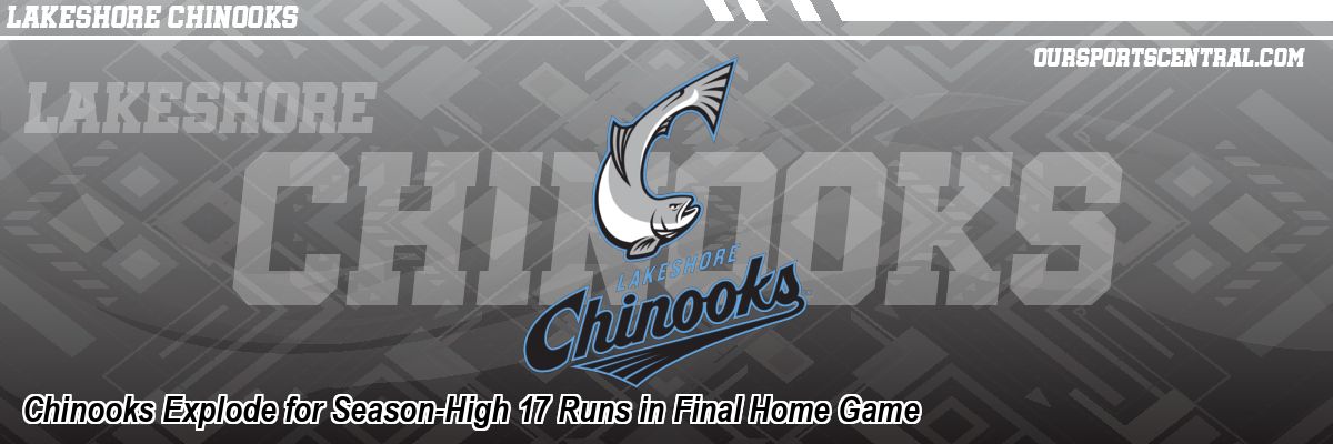 Chinooks Explode for Season-High 17 Runs in Final Home Game