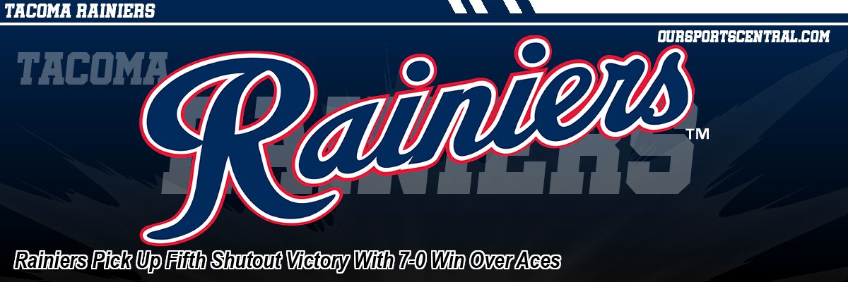 Rainiers Pick Up Fifth Shutout Victory With 7-0 Win Over Aces