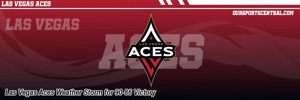 Las Vegas Aces Weather Storm for 90-86 Victory